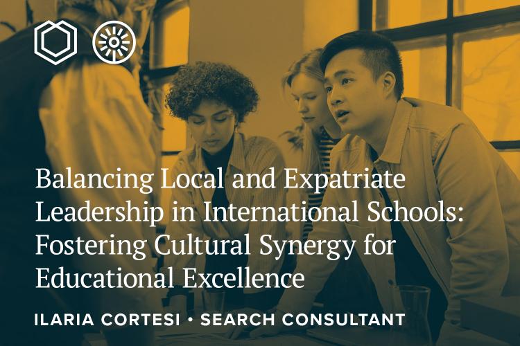 Balancing Local and Expatriate Leadership in International Schools: Fostering Cultural Synergy for Educational Excellence